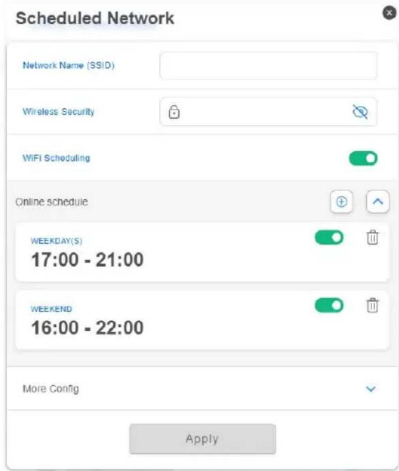 Scheduled Network Network Name (SSID) Wireless Security WiFi Scheduling Online schedule WEEKDAY(S) 17:00 - 21:00 WEEKEND 16:00 - 22:00 More Config Apply