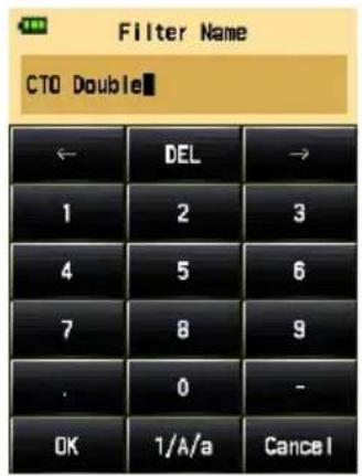 Filter Name CTO Double■ ← DEL → 1 2 3 4 5 6 7 8 9 . 0 - OK 1/A/a Cancel