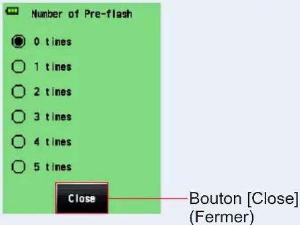 Number of Pre-flash 0 tines 1 tines 2 tines 3 tines 4 tines 5 tines Close Bouton [Close] (Fermer)