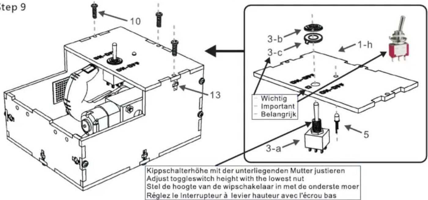 step 9 10 13 3-b 3-c 1-h Wichtig Important Belangrijk 5 3-a Kippschalterhöhe mit der unterliegenden Mutter justieren Adjust toggleswitch height with the lowest nut Stel de hoogte van de wipschakelaar in met de onderste moer Réglez le Interrupteur à levier hauteur avec l'écrou bas