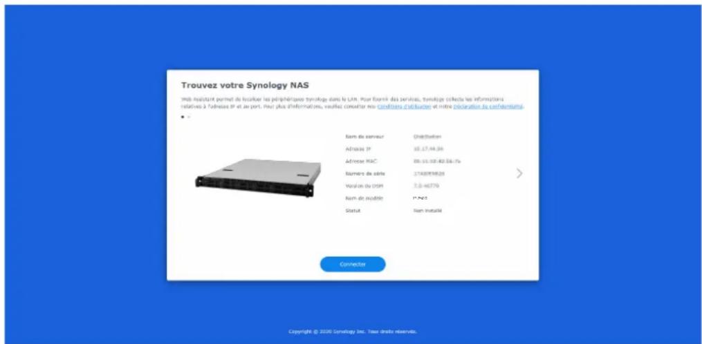 Trouvez votre Synology NAS Trib assistant permet de localer les périphérence typologie dans le Uln. Pour fournit des périoles, typologie collecta les informations relatives à l'adresse IP et au port. Pour plus d'informations, vaillies constatir nos conditions d'actions et notre documentation de certification. ■ Nom de serveur Distributant Adresse IP 10.17.44.06 Adresse RAC 88-15-10-82 56-76 Nombre de série 3740919828 Variation du OTP 3.0-60779 Nom de modèle P.N.S. Statut Nom installé Connector Copyright © 2026 Synology Inc. Taux d'ets réservés.