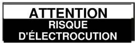 ATTENTION RISQUE D'ÉLECTROCUTION
