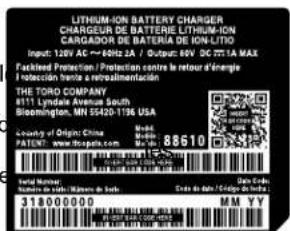 LITHIUM-ON BATTERY CHARGER CHARGOER DE BATTERIE LITHIUM-ON CARGADOR DE BATERIA DE ION-LITO Input: 120V AC ~ 60Hz 2A / Output: 60V DC 37TA MAX Facilitated Protection / Protection contre le retour d'énergie rétection fronte à rétablissement THE TORO COMPANY 811 Lyndole Ave. South Bloomington, MN 55420-1736 USA County of Origin China PAYC US www.tongfu.com Model: Molde: 88510 Date Ended 318000000 MM V