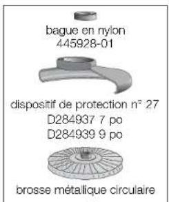 bague en nylon 445928-01 dispositif de protection n° 27 D284937 7 po D284939 9 po brosse métallique circulaire