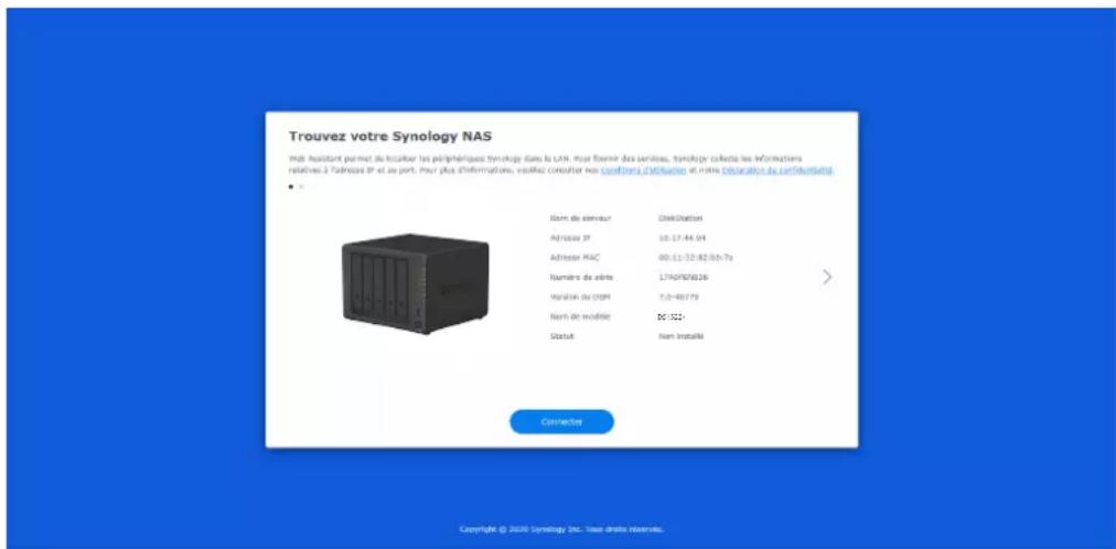 Trouvez votre Synology NAS Web assistant permet de localer les périphéristiques Synology dans la Uth. Pour fontir des services, synolgy collecte les informations relatives à l'adresse IP et de part, pour plus informations, visées constituer nos conditions (inclusures) et notre information de certification. Ném de serveur Délétation Adresse IP 18:17:44.94 Adresse RAC 60:11:32-82 b/b-7a Nombre de sérile 17AF076826 Variation du DPM 7,0-40779 Nom de modèle DC 102+ Statut Nom installé Connector Copyright © 2000 Synology Inc. Taxe directe réservés.