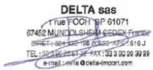 DELTA sas True FOCH BP 61071 67452 MUNDOLSHEM CEDSK FRANCE SHEET: 384 392 136 COLGE APE 516 J TEL: 33 3 00 22 61 32 FAX: 33 3 00 20 39 29 e-mail: delta-Import.com