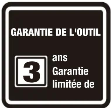 GARANTIE DE L'OUTIL 3 ans Garantie limitée de