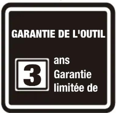 GARANTIE DE L'OUTIL 3 ans Garantie limitée de