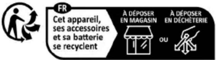 FR Cet appareil, ses accessoires et sa batterie se recyclent À DÉPOSER EN MAGASIN À DÉPOSER EN DÉCHÉTERIE OU