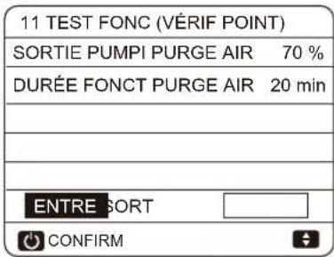 11 TEST FONC (VÉRIF POINT) SORTIE PUMPI PURGE AIR 70 % DURÉE FONCT PURGE AIR 20 min ENTRE SORT CONFIRM