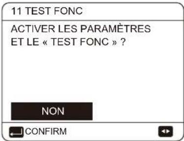 11 TEST FONC ACTIVER LES PARAMÈTRES ET LE « TEST FONC » ? NON CONFIRM