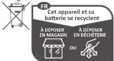FR Cet appareil et sa batterie se recyclent À DÉPOSER EN MAGASIN À DÉPOSER EN DÉCHÈTERIE OU