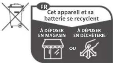 FR Cet appareil et sa batterie se recyclent À DÉPOSER EN MAGASIN À DÉPOSER EN DÉCHÉTERIE OU