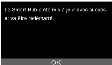 Le Smart Hub a été mis à jour avec succès et va être redémarré. OK