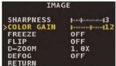 IMAGE SHARPNESS >COLOR GAIN FREEZE FLIP D-ZOOM DEFOG RETURN [......]3 [......]12 OFF OFF 1, 0X OFF
