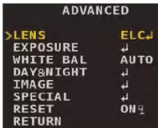 ADVANCED >LENS ELC↓ EXPOSURE ← WHITE BAL AUTO DAY&NIGHT ← IMAGE ← SPECIAL ← RESET ON↓ RETURN