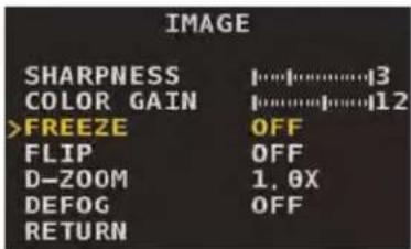 IMAGE SHARPNESS |3 COLOR GAIN |12 >FREEZE OFF FLIP OFF D-ZOOM 1.0X DEFOG OFF RETURN