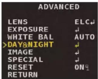 ADVANCED LENS ELC↓ EXPOSURE ↓ WHITE BAL AUTO >DAY&NIGHT ↓ IMAGE ↓ SPECIAL ↓ RESET ON↓ RETURN