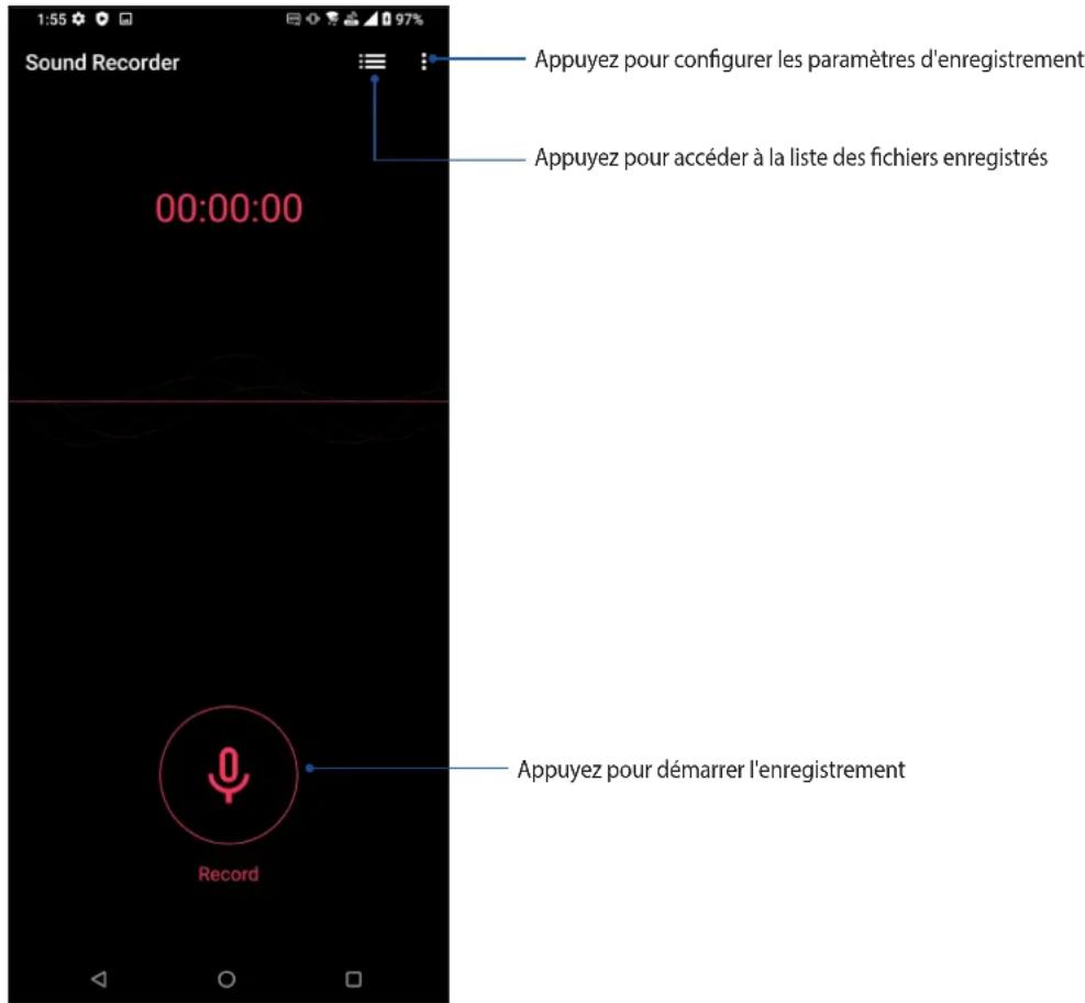Sound Recorder 00:00:00 Appuyez pour configurer les paramètres d'enregistrement Appuyez pour accéder à la liste des fichiers enregistrés Appuyez pour démarrer l'enregistrement Record
