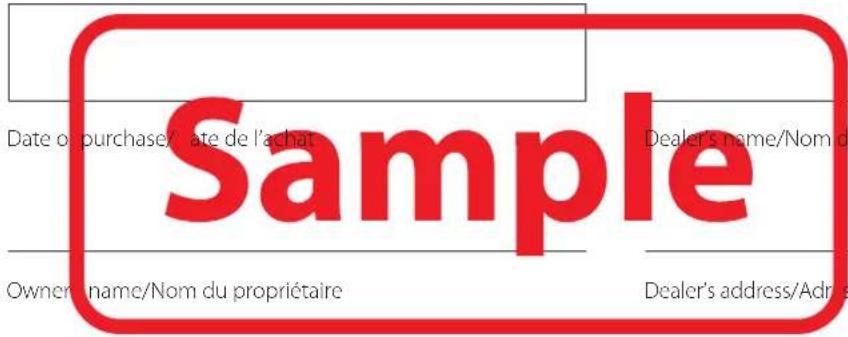 Date o'purchase/ date de l'achat Dealer's name/Nom d Sample Owner name/Nom du propriétaire Dealer's address/Adri s