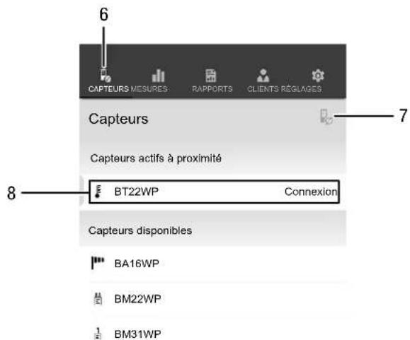 6 CAPTEURS MESURES RAPPORTS CLIENTS RÉGLAGES Capteurs 7 Capteurs actifs à proximité 8 BT22WP Connexion Capteurs disponibles BA16WP BM22WP BM31WP