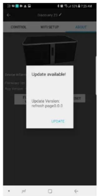 Discovery 23 CONTROL WIFI SETUP ABOUT Device Information Firmware Ver App Version Update available! Update Version: refresh page0.0.0 UPDATE