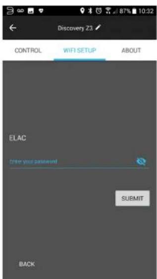 Discovery Z3 CONTROL WIFI SETUP ABOUT ELAC Enter your password SUBMIT BACK