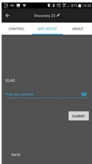 Discovery 23 CONTROL WIFI SETUP ABOUT ELAC Enter your password SUBMIT BACK