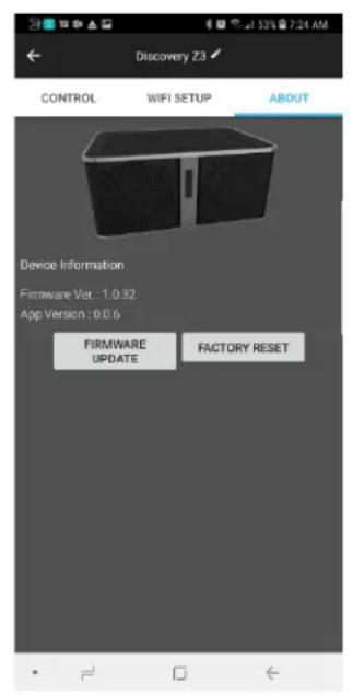 Discovery Z3 CONTROL WIFI SETUP ABOUT Device Information Firmware Var: 1.0.32 App Version: 0.0.6 FIRMWARE UPDATE FACTORY RESET