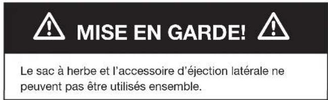 MISE EN GARDE! Le sac à herbe et l'accessoire d'éjection latérale ne peuvent pas être utilisés ensemble.
