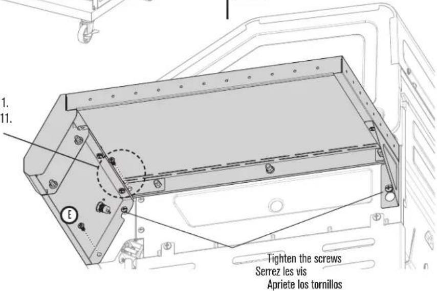 1. 11. E Tighten the screws Serrez les vis Apriete los tornillos