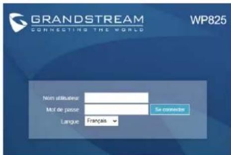 GRANDSTREAM CONNECTING THE WORLD WP825 Nom utilisateur Muit de passe Se connecter Langue Français