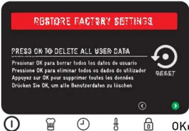 POSTORE FACTORY SETTINGS PRESS OK TO DELETE ALL USER DATA Presionar OK para borrar todos los datos de usuario Pressione OK para eliminar todos os dados do utilizador Appuyez sur OK pour supprimer toutes les données Drücken Sie OK, um alle Benutzerdaten zu löschen