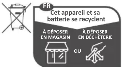 FR Cet appareil et sa batterie se recyclent À DÉPOSER EN MAGASIN À DÉPOSER EN DÉCHÈTERIE OU