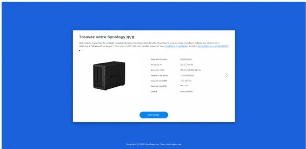 Trouvez votre Synology NVR Mail assistant permet du localer les périuliques synolège dans le Lch. Pour faire des services, synolège affectifs les informations relatives à la Tourresse IP et se port, pour plus d'informations, vailliez conoutant nos Conformes d'infusier et notre décoration de verticardia. ■ Nom de servuer Délétation Adresse IP 10.17.44.94 Adresse MAC 88:11:39:82 56.7% Numéro de sèria 2749199823 Version du DPM 7.0-60779 Nom de modèle UOKV2 Statut Nom installé Connector Copyright © 2006 Synology Inc. Taux droits réservés.