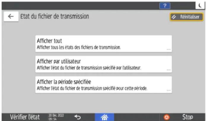 État du fichier de transmission RÉINITIALISER Afficher tout Afficher tous les états des fichiers de transmission. ... Afficher par utilisateur Afficher l'état du fichier de transmission spécifié par l'utilisateur. ... Afficher la période spécifiée Afficher l'état du fichier de transmission spécifié pour cette période. ...