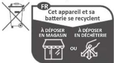 FR Cet appareil et sa batterie se recyclent À DÉPOSER EN MAGASIN À DÉPOSER EN DÉCHÉTERIE OU