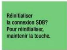 Réinitialiser la connexion SDB? Pour réinitialiser, maintenir la touche.