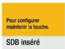 Pour configurer maintenir la touche. SDB inséré