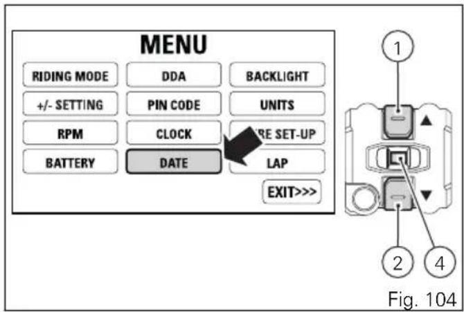MENU RIDING MODE DDA BACKLIGHT +/- SETTING PIN CODE UNITS RPM CLOCK SARE SET-UP BATTERY DATE LAP EXIT>> Fig. 104