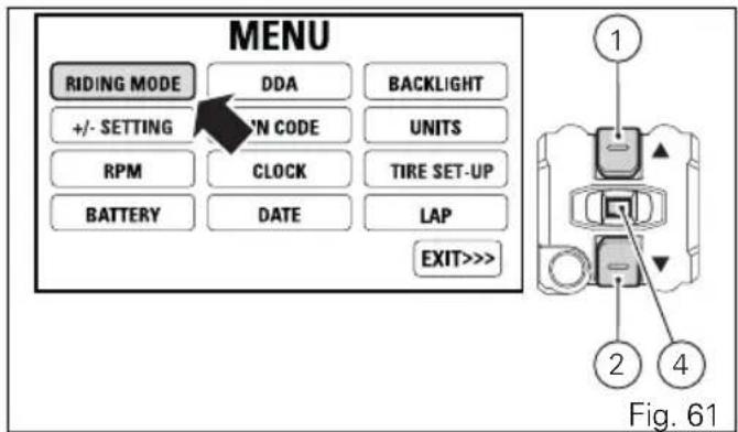 MENU RIDING MODE DDA BACKLIGHT +/- SETTING CN CODE UNITS RPM CLOCK TIRE SET-UP BATTERY DATE LAP EXIT>> Fig. 61