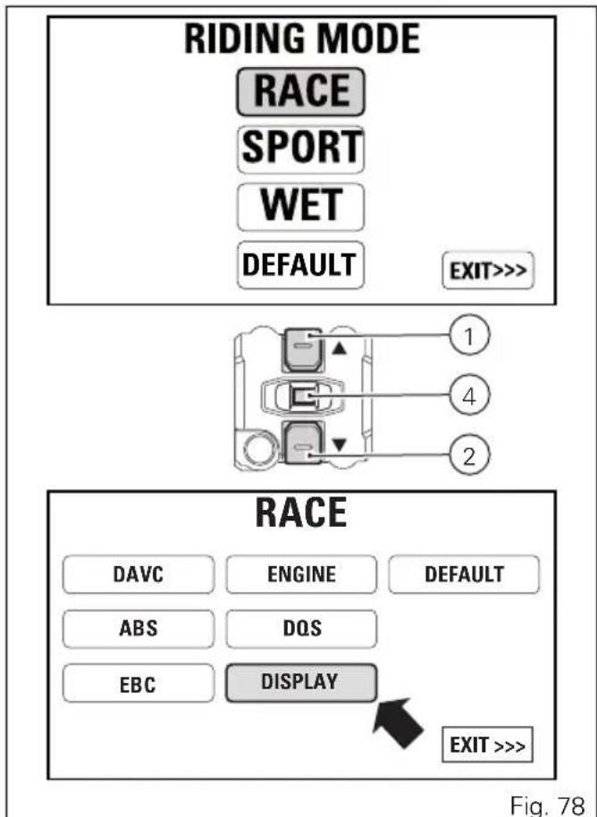 RIDING MODE RACE SPORT WET DEFAULT EXIT>>> 1 4 2 RACE DAVC ENGINE DEFAULT ABS DOS EBC DISPLAY EXIT >> Fig. 78