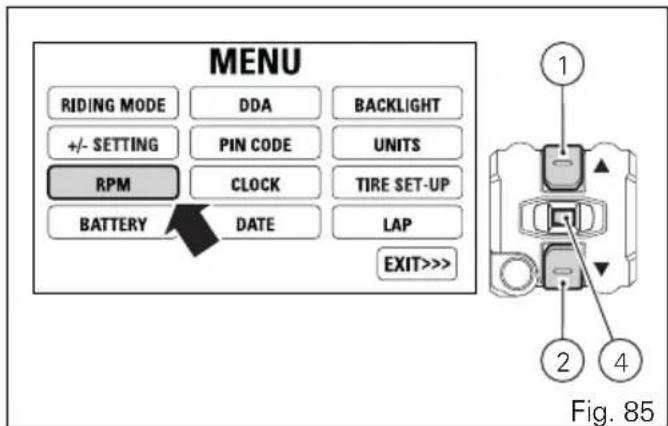MENU RIDING MODE DDA BACKLIGHT +/- SETTING PIN CODE UNITS RPM CLOCK TIRE SET-UP BATTERY DATE LAP EXIT>>> Fig. 85
