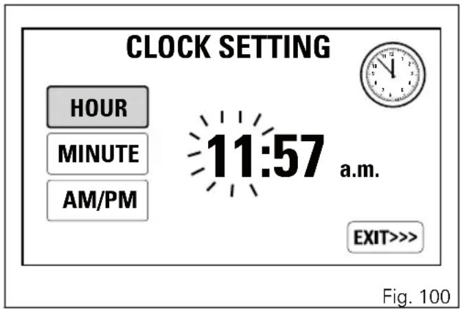 CLOCK SETTING HOUR MINUTE AM/PM 11:57 a.m. EXIT>>> Fig. 100