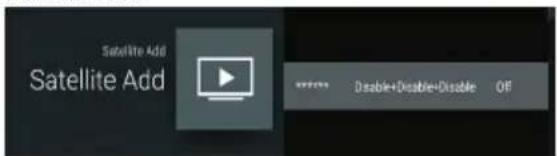 Satellite Add Satellite Add Disable+Disable=Disable Off