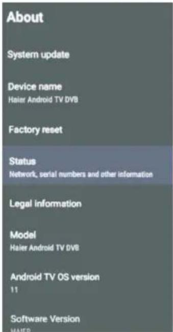 About System update Device name Haier Android TV DVB Factory reset Status Network, serial numbers and other information Legal information Model Haier Android TV DVB Android TV OS version 11 Software Version HAIER