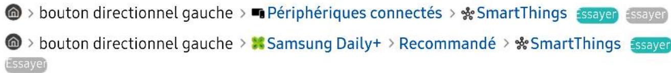 > bouton directionnel gauche > ■ Périphériques connectés > ❧ SmartThings Essayer Essayer > bouton directionnel gauche > ✕ Samsung Daily+ > Recommandé > ❧ SmartThings Essayer Essayer