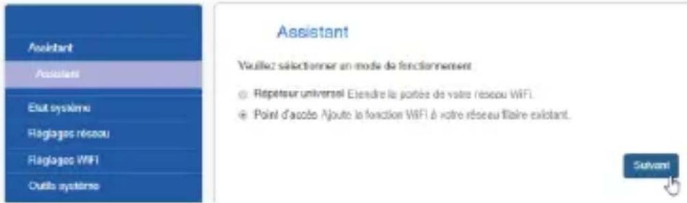 Assistant Veuillez sélectionner en mode de fonctionnement • Répeteur universel Etendre le portée de votre réseau WIFI. • Point d'accès Ajoute la fonction WIFI à votre réseau filaire existant. Outflow système Suivant
