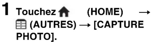 1 Touchez ⬆ (HOME) → (AUTRES) → [CAPTURE PHOTO].