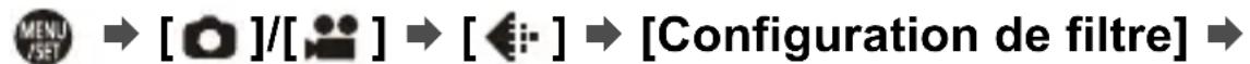MENU JSET → [ ]/[ ] → [←] → [Configuration de filtre] →